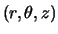 $(r, \theta, z)$