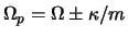 $\Omega_p=\Omega \pm \kappa/m$