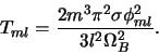 \begin{displaymath}
T_{ml} = {{2m^3 \pi^2 \sigma \phi_{ml}^2}
\over {3l^2 \Omega_B^2}}.
\end{displaymath}