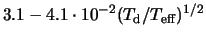 $3.1-4.1 \cdot 10^{-2}(T_{\rm d}/T_{\rm eff})^{1/2}$